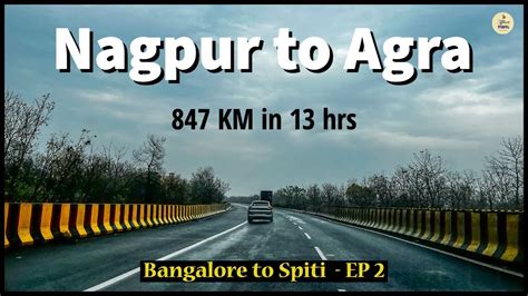 Nagpur To Agra By Road Bangalore To Spiti Valley Road Trip Ep