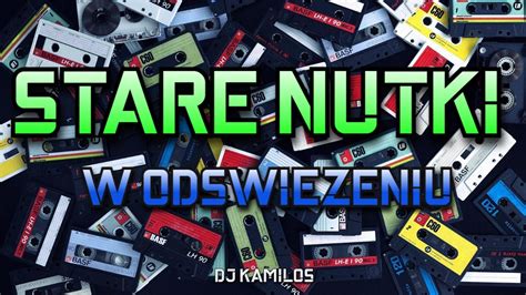 Stare Nutki W Od Wie Eniu Mega Mix Najlepsza Muzyka Klubowa Remixy