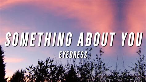 Eyedress Something About You Lyrics Ft Dent May YouTube