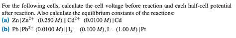 Solved For The Following Cells Calculate The Cell Voltage