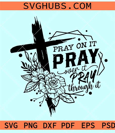 Pray On It Pray Over It SVG Pray Through It Svg Christian Cross Svg