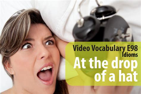 At the drop of a hat - Idiom - Video Vocabulary E98 - Learnex - Free ...