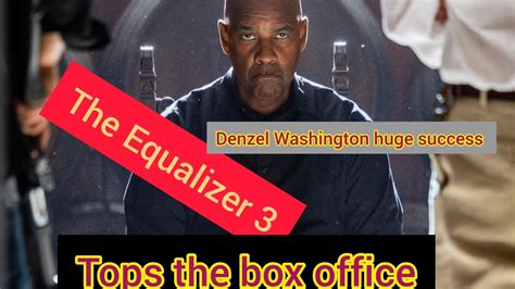 Equalizer 3tops The Box Officehuge Success For Denzel Washington