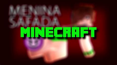 5 Coisas Que Uma Menina Safada Faria No Minecraft Youtube