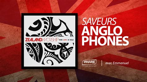 Saveurs Anglophones 097 Your Love Is Wild Zealand Worship PHARE FM