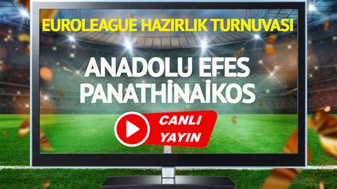 Canli Yayin Anadolu Efes Panathinaikos Ma S Sport Ifresiz Canl Izle