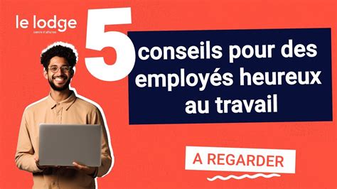 5 conseils pour rendre ses employés plus heureux au travail YouTube