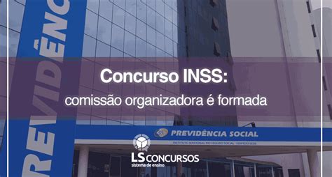 Concurso Inss Comissão Organizadora é Formada Ls Ensino