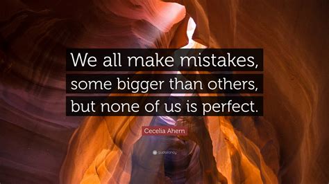 Cecelia Ahern Quote We All Make Mistakes Some Bigger Than Others