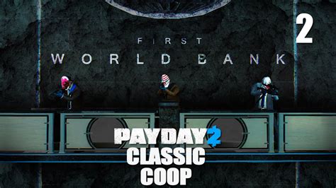 Payday 2 Classic Heists Прохождение Pt2 First World Bank Youtube