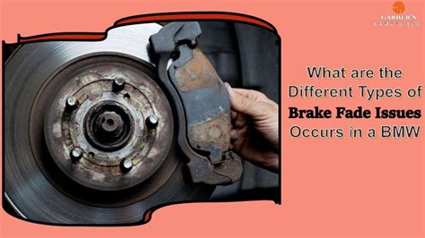 What are the Different Types of Brake Fade Issues Occurs in a BMW