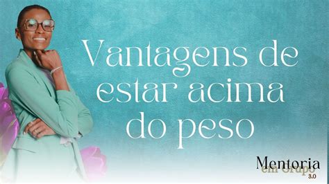 Vantagens De Estar Acima Do Peso Youtube