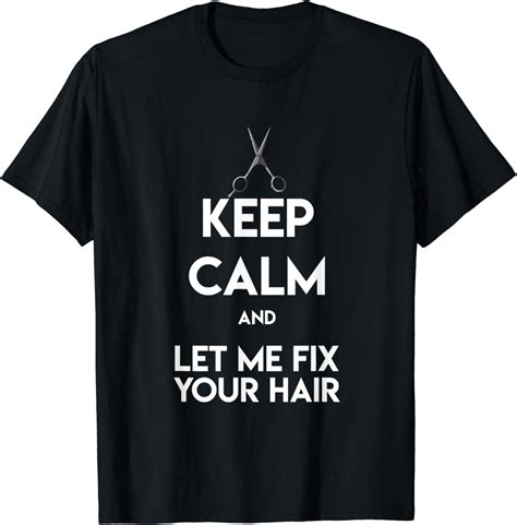 Keep Calm Hairdresser Funny Hair Stylist Salon T T Shirt