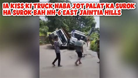 Ïadoh ieit ki truck haka surok NH 6 East Jaintia hills naba jot palat