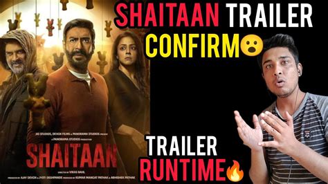 Shaitaan Trailer Release Date Shaitaan Trailer Runtime Update