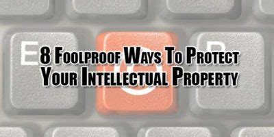 Foolproof Ways To Protect Your Intellectual Property Exeideas Let