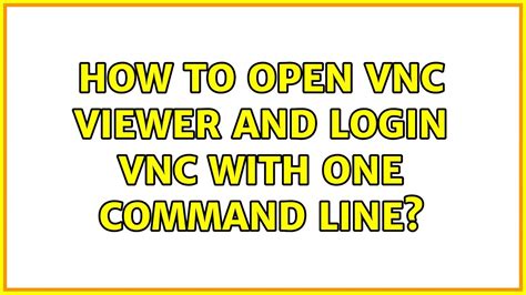 How To Open Vnc Viewer And Login Vnc With One Command Line Youtube