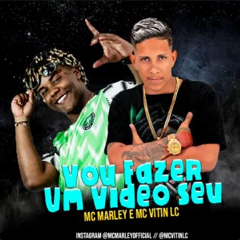 Mc Marley E Mc Vitin Lc E Dj Di Vou Fazer Um Video Seu De Na