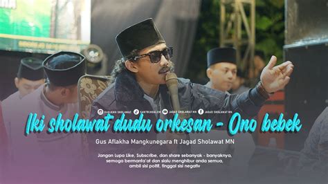 IKI SHOLAWAT DUDU ORKESAN ONO BEBEK Gus Aflakha Ft Jagad Sholawat