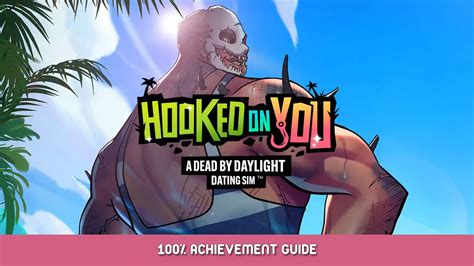 Hooked On You A Dead By Daylight Dating Sim 100 Achievement Guide