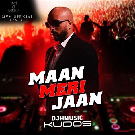 Stream Maan Meri Jaan Dj H Kudos Music By Dj H Music Listen Online For Free On Soundcloud