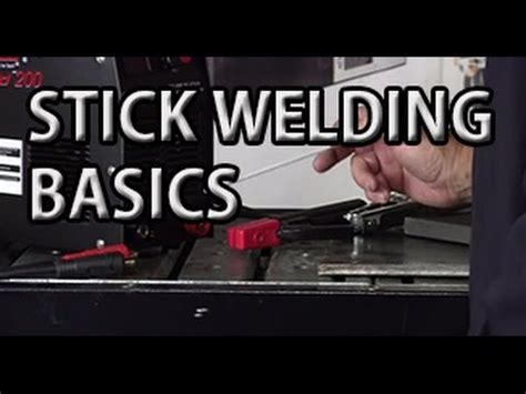 Stick Welding Basics Arc Welding Explained Youtube