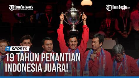 Piala Thomas 19 Tahun Penantian Indonesia Juara YouTube