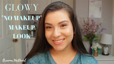 Glowy No Makeup Makeup Breanna Mcdaniel Youtube