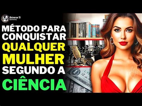 Passos Para Conquistar Uma Mulher Dif Cil Segundo A Atra O Biol Gica