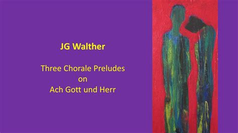 Three Chorale Preludes On Ach Gott Und Herr JG Walther YouTube