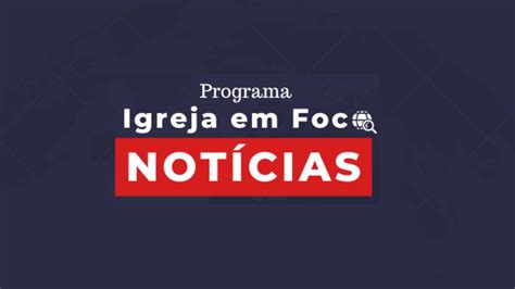 Programa Igreja Em Foco Youtube