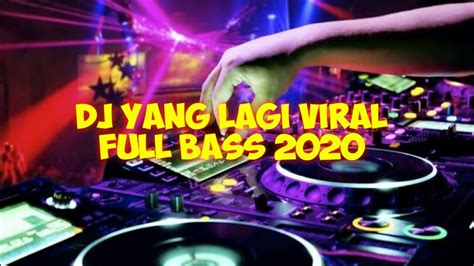 DJ YANG LAGI VIRAL SEKARANG 2020 YouTube