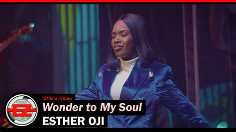 Esther Oji Wonder To My Soul Official Video Youtube Music