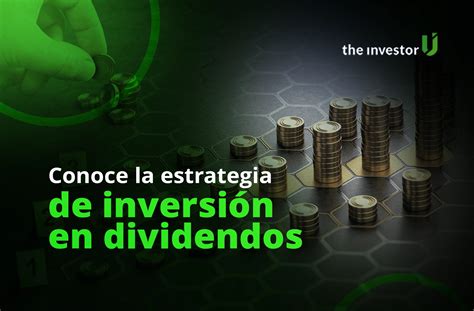 Inversión en dividendos 5 pasos para implementarla The Investor U