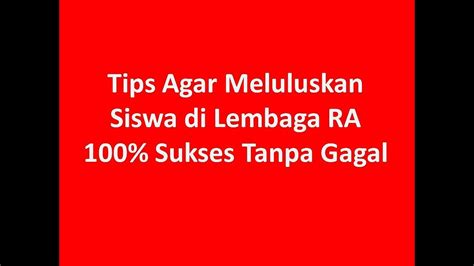 Tips Agar Meluluskan Siswa Di Lembaga Ra Sukses Tanpa Gagal Youtube