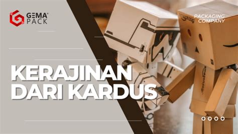 Contoh Kerajinan Dari Kardus Yang Laku Di Pasaran Gemapack Kustom