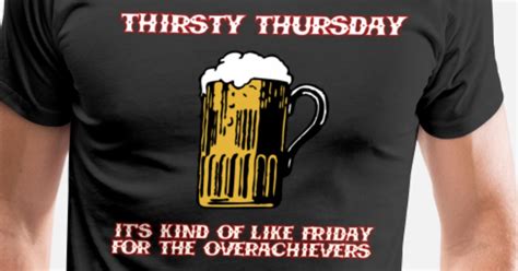 Thirsty Thursday Over Mens Premium T Shirt Spreadshirt