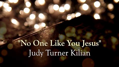 No One Like You Jesus Judy Turner Kilian YouTube