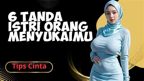 Tanda Istri Orang Menyukaimu Youtube