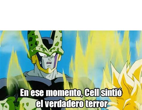 En ese momento Cell sintió el verdadero terror Funny spanish memes