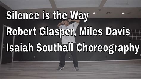 Silence Is The Way Miles Davis Robert Glasper Choreography By