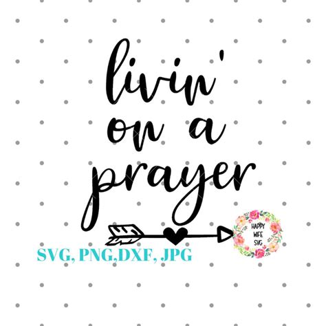 Livin On A Prayer Svg Livin On A Prayer Svg Christian Etsy