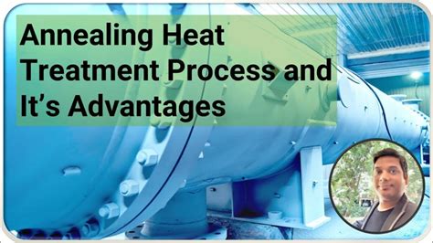 Annealing Heat Treatment Process And Its Advantages Youtube