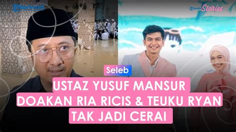 Dulu Jadi Saksi Nikah Ria Ricis Dan Teuku Ryan Ustaz Yusuf Mansur