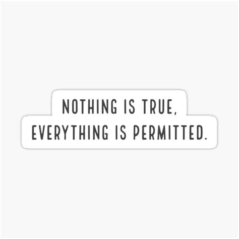 Nothing Is True Everything Is Permitted Sticker For Sale By Alpha