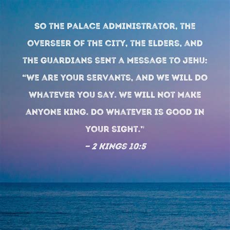 2 Kings 10:5 So the palace administrator, the overseer of the city, the ...