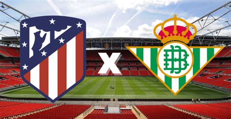 Atlético de Madrid x Real Betis saiba onde assistir e prováveis escalações