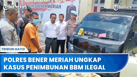 Polres Bener Meriah Ungkap Kasus Penimbunan Bbm Ilegal Youtube