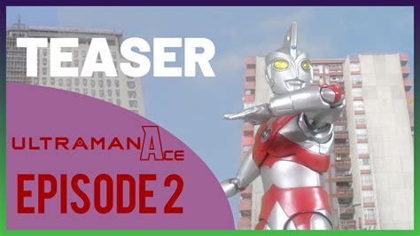 Ultraman Ace Episode 2 Teaser Trailer Youtube