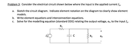 Solved Consider The Electrical Circuit Shown Below Where The Chegg